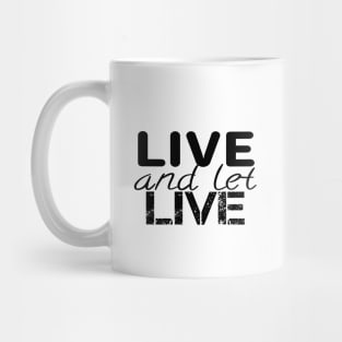 Live and let live quote Mug